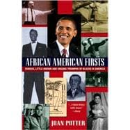 African American Firsts Famous Little-Known and Unsung Triumphs of Blacks in America (Updated)