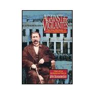 Against the Vigilantes : The Recollections of Dutch Charley Duane