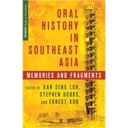 Oral History in Southeast Asia Memories and Fragments