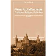 Meine Aschaffenburger Predigten, Gedichte, Gedanken Und Antwortschreiben an Den Evangelischen Landesbischof in Bayern