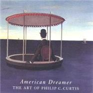 American Dreamer The Art of Philip C. Curtis