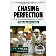 Chasing Perfection The Principles Behind Winning Football the De La Salle Way