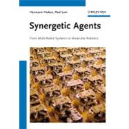 Synergetic Agents From Multi-Robot Systems to Molecular Robotics