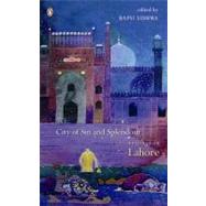 City of Sin and Splendour Writings on Lahore
