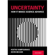 Uncertainty How It Makes Science Advance