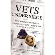 Vets Under Siege How America Deceives and Dishonors Those Who Fight Our Battles