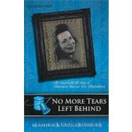 No More Tears Left Behind : The true story of Eva Deutschkron, a Jewish holocaust survivor who avoided detection and arrest while living and working in Berlin, Germany throughout World War Two