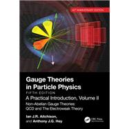 Gauge Theories in Particle Physics, 40th Anniversary Edition: A Practical Introduction, Volume 2