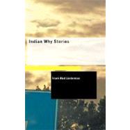 Indian Why Stories : Sparks from War Eagle's Lodge-Fire