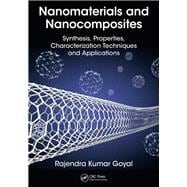 Nanomaterials and Nanocomposites: Synthesis, Properties, Characterization Techniques and Applications
