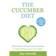 The Cucumber Diet The Power of Conscious Eating