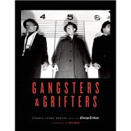 Gangsters & Grifters Classic Crime Photos from the Chicago Tribune
