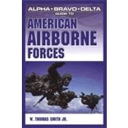 Alpha Bravo Delta Guide to American Airborne Forces