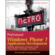 Professional Windows Phone 7 Application Development : Building Applications and Games Using Visual Studio, Silverlight, and XNA