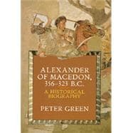 Alexander of Macedon 356-323 B. C.