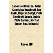 Canons of Gniezno : Adam Stanislaw Krasinski, Jan Laski, Kajetan Soltyk, Piotr Gembicki, Jakub Zadzik, Piotr Gamrat, Michal Stefan Radziejowski