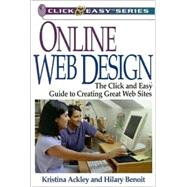 Online Web Design The Click and Easy Guide to Creating Great Web Sites