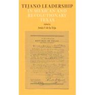 Tejano Leadership in Mexican and Revolutionary Texas