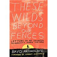 These Wilds Beyond Our Fences