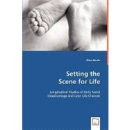 Setting the Scene for Life - Longitudinal Studies of Early Social Disadvantage and Later Life Chances