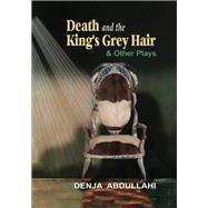 Death and the Kings Grey Hair and Other Plays