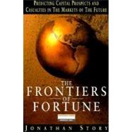 Frontiers of Fortune : Predicting Capital Prospects and Casualties in the Markets of the Future