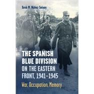 The Spanish Blue Division on the Eastern Front, 1941–1945
