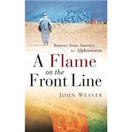 A Flame on the Front Line: Journey from America to Afghanistan