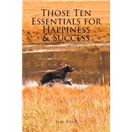 Those Ten Essentials for Happiness & Success