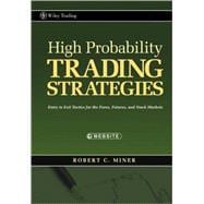 High Probability Trading Strategies Entry to Exit Tactics for the Forex, Futures, and Stock Markets