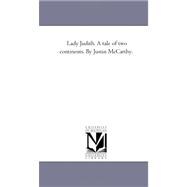 Lady Judith a Tale of Two Continents by Justin Mccarthy