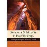 Relational Spirituality in Psychotherapy Healing Suffering and Promoting Growth