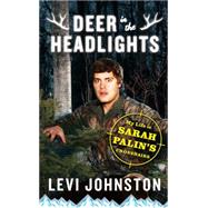 Deer in the Headlights My Life in Sarah Palin's Crosshairs