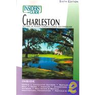 Insiders' Guide to Charleston: Including Mt. Pleasant, Summerville, Kiawah, and Other Islands