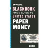 The Official Blackbook Price Guide to U.S. Paper Money 2008, 40th Edition
