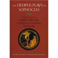 The Oedipus Plays of Sophocles Oedipus the King; Oedipus at Colonus; Antigone