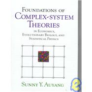 Foundations of Complex-System Theories : In Economics, Evolutionary Biology, and Statistical Physics