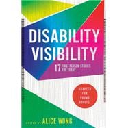 Disability Visibility (Adapted for Young Adults) 17 First-Person Stories for Today