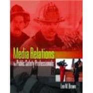 Media Relations for Public Safety Professionals