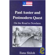 Paul Auster and Postmodern Quest : On the Road to Nowhere