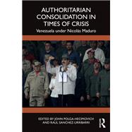 Authoritarian Consolidation in Times of Crisis