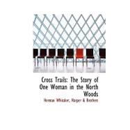 Cross Trails : The Story of One Woman in the North Woods
