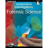Standards-Based Investigations Forensic Science: Grades 6-8