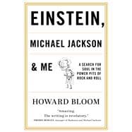 Einstein, Michael Jackson & Me  A Search for Soul in the Power Pits of Rock and Roll