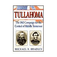 Tullahoma : The 1863 Campaign for the Control of Middle Tennessee