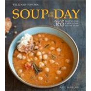 Soup of the Day (Williams-Sonoma) 365 Recipes for Every Day of the Year
