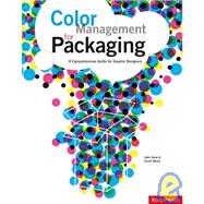 Color Management for Packaging : A Comprehensive Guide for Graphic Designers
