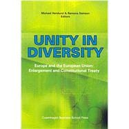 Unity in Diversity Europe and the European Union: Enlargement and Constitutional Treaty
