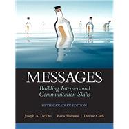 Messages: Building Interpersonal Communication Skills, Fifth Canadian Edition (5th Edition)