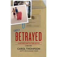 Betrayed: A mother's battle for justice